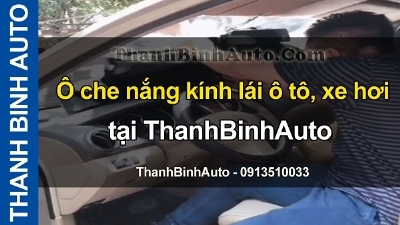 Video Ô che nắng kính lái ô tô, xe hơi tại ThanhBinhAuto