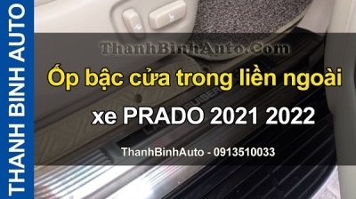 Video Ốp bậc cửa trong liền ngoài xe PRADO 2021 2022