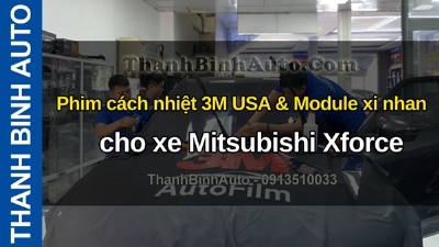Video Phim cách nhiệt 3M USA & Module xi nhan cho xe Mitsubishi Xforce tại ThanhBinhAuto