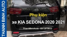 Video Phụ kiện xe KIA SEDONA 2020 2021 tại ThanhBinhAuto