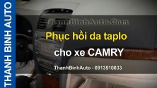 Video Phục hồi da taplo cho xe CAMRY tại ThanhBinhAuto