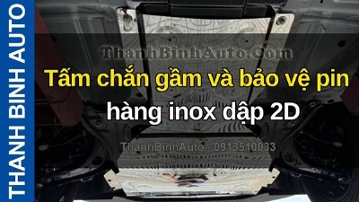 Video Tấm chắn gầm và bảo vệ pin hàng inox dập 2D cho xe VF5