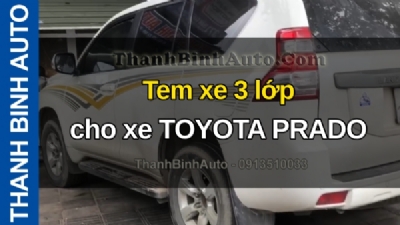 Video Tem xe 3 lớp cho xe TOYOTA PRADO tại ThanhBinhAuto