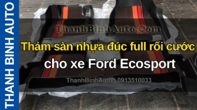 Video Thảm sàn nhựa đúc full rối cước cho xe Ford Ecosport tại ThanhBinhAuto