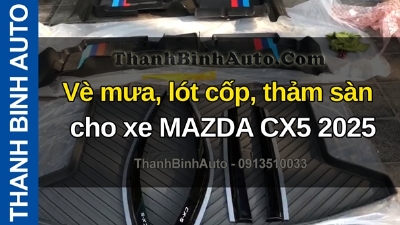 Video Vè mưa, lót cốp, thảm sàn cho xe MAZDA CX5 2025 tại ThanhBinhAuto