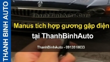 Video Manus tích hợp gương gập điện tại ThanhBinhAuto