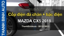 Video Cốp điện đá chân + bậc điện MAZDA CX5 2018