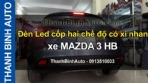 Video Đèn Led cốp hai chế độ có xi nhan xe MAZDA 3 HB