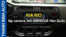 Video KIA RIO lắp camera 360 OMNIVUE Hàn quốc