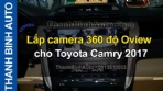 Video Lắp camera 360 độ Oview cho Toyota Camry 2017