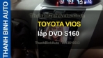 Video TOYOTA VIOS lắp DVD S160
