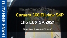 Video Camera 360 Eliview S4P cho LUX SA 2021 tại ThanhBinhAuto