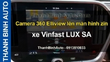Video Camera 360 Elliview lên màn hình zin xe Vinfast LUX SA