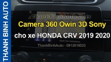 Video Camera 360 Owin 3D Sony cho xe HONDA CRV 2019 2020
