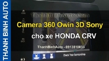 Video Camera 360 Owin 3D Sony cho xe HONDA CRV tại ThanhBinhAuto