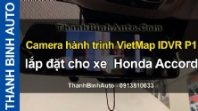 Video Camera hành trình VietMap IDVR P1 lắp đặt cho xe Honda Accord 2020 ThanhBinhAuto
