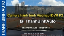 Video Camera hành trình Vietmap IDVR P2 tại ThanhBinhAuto