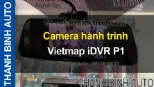 Video Camera hành trình Vietmap iDVR P1 tại ThanhBinhAuto