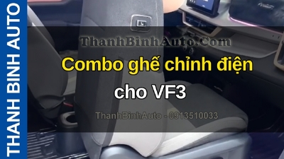 Video Combo ghế chỉnh điện cho VF3 tại ThanhBinhAuto