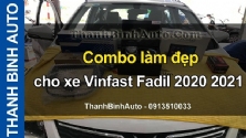 Video Combo làm đẹp cho xe Vinfast Fadil 2020 2021 tại ThanhBinhAuto