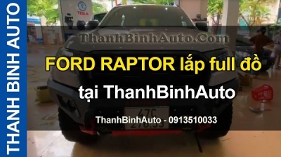 Video FORD RAPTOR lắp full đồ tại ThanhBinhAuto