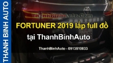 Video FORTUNER 2019 lắp full đồ tại ThanhBinhAuto