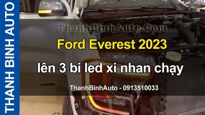 Video Ford Everest 2023 lên 3 bi led xi nhan chạy tại ThanhBinhAuto
