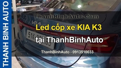 Video Led cốp xe KIA K3 tại ThanhBinhAuto