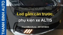 Video Led gầm cản trước, phụ kiện xe ALTIS tại ThanhBinhAuto