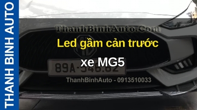 Video Led gầm cản trước xe MG5 tại ThanhBinhAuto