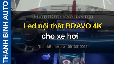 Video Led nội thất BRAVO 4K cho xe hơi tại ThanhBinhAuto