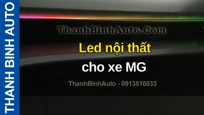 Video Led nội thất cho xe MG tại ThanhBinhAuto