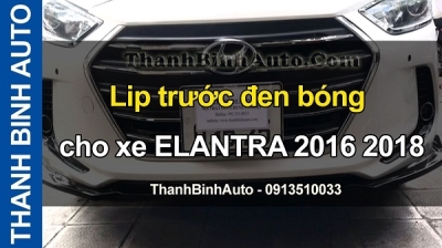 Video Lip trước đen bóng cho xe ELANTRA 2016 2018