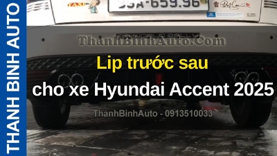 Video Lip trước sau cho xe Hyundai Accent 2025 tại ThanhBinhAuto