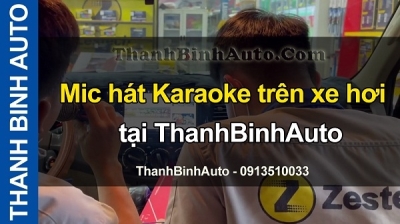 Video Mic hát Karaoke trên xe hơi tại ThanhBinhAuto