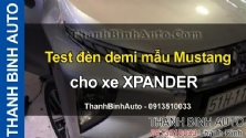Video Test đèn demi mẫu Mustang cho xe XPANDER