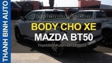 Video Body xe MAZDA BT50 ThanhBinhAuto