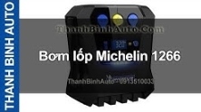 Video Bơm lốp Michelin 1266 - ThanhBinhAuto