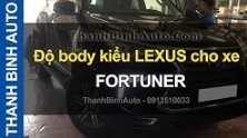 Video Độ body kiểu LEXUS cho FORTUNER tại ThanhBinhAuto