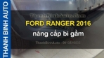 Video FORD RANGER 2016 nâng cấp bi gầm