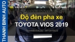 Video Độ đèn pha TOYOTA VIOS 2019 ThanhBinhAuto