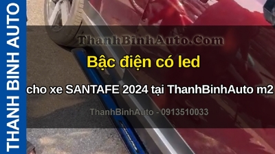 Video Bậc điện có led cho xe SANTAFE 2024 tại ThanhBinhAuto m2