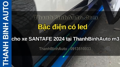 Video Bậc điện có led cho xe SANTAFE 2024 tại ThanhBinhAuto m3