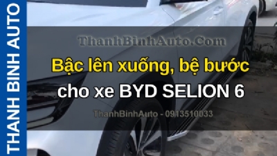 Video Bậc lên xuống, bệ bước cho xe BYD SEALION 6 tại ThanhBinhAuto