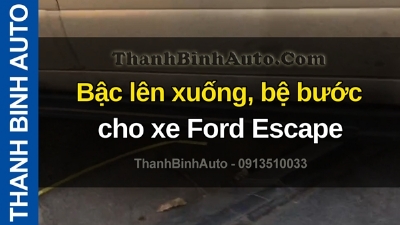 Video Bậc lên xuống, bệ bước cho xe Ford Escape tại ThanhBinhAuto
