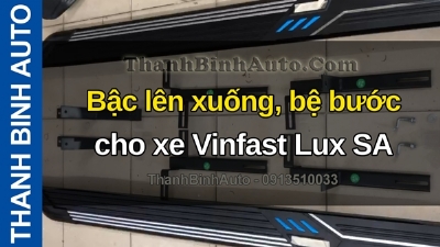 Video Bậc lên xuống, bệ bước cho xe Vinfast Lux SA tại ThanhBinhAuto