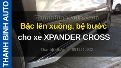 Video Bậc lên xuống, bệ bước cho xe XPANDER CROSS tại ThanhBinhAuto