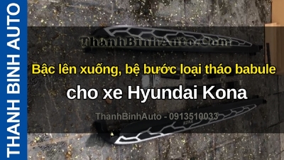 Video Bậc lên xuống, bệ bước loại tháo babule cho xe Hyundai Kona tại ThanhBinhAuto