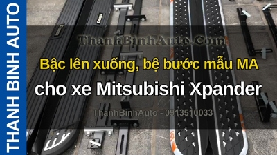 Video Bậc lên xuống, bệ bước mẫu MA cho xe Mitsubishi Xpander tại ThanhBinhAuto
