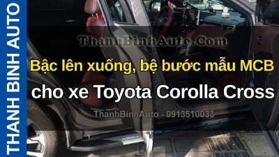Video Bậc lên xuống, bệ bước mẫu MCB cho xe Toyota Corolla Cross tại ThanhBinhAuto